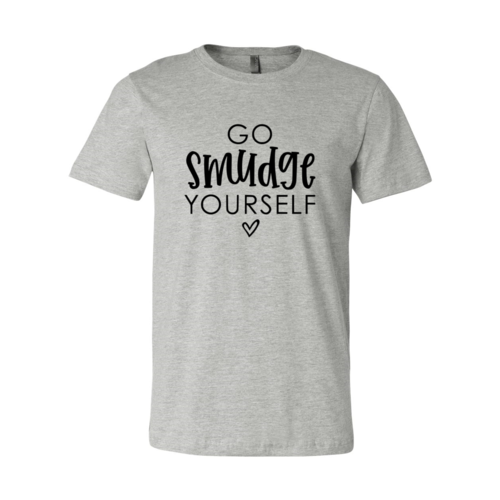 Go Smudge Yourself Shirt