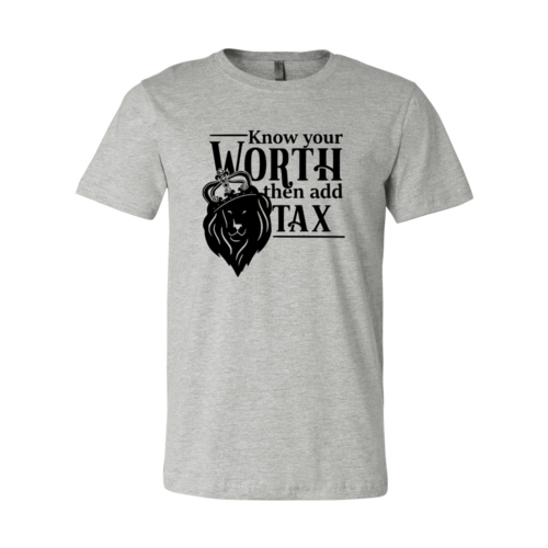 Know Your Worth Then Add Tax Shirt - Boss Lady Swag