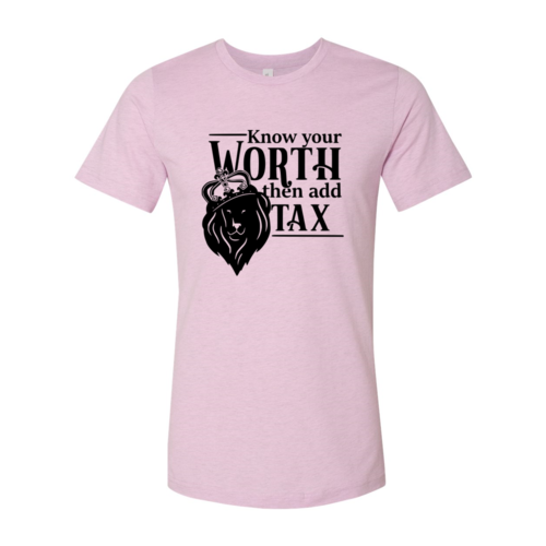 Know Your Worth Then Add Tax Shirt - Boss Lady Swag