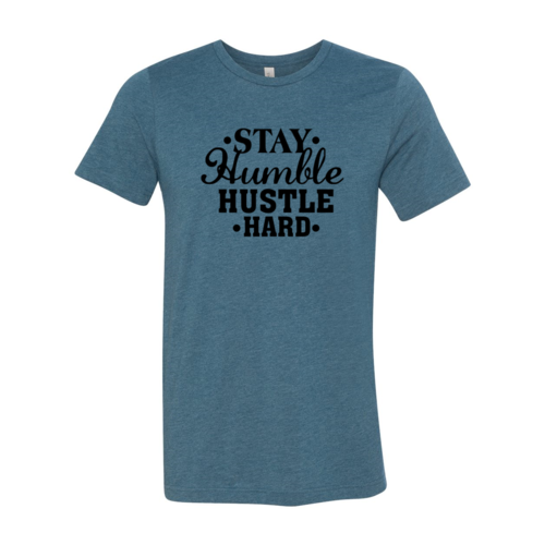 Stay Humble Hustle Hard Shirt