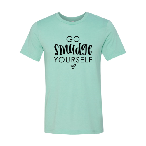 Go Smudge Yourself Shirt