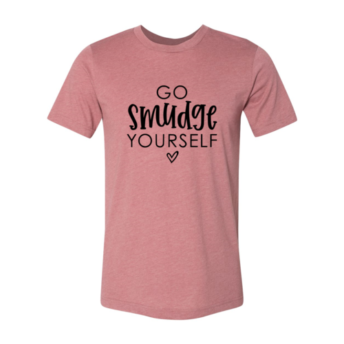 Go Smudge Yourself Shirt