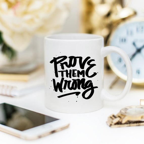 Inspirational Coffee Mug, Prove Them Wrong