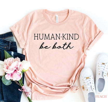 Human Kind Be Both T-shirt