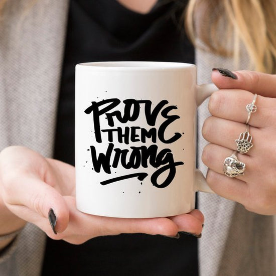 Inspirational Coffee Mug, Prove Them Wrong