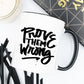 Inspirational Coffee Mug, Prove Them Wrong
